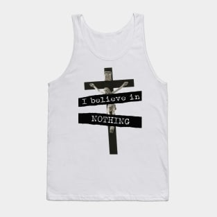 I Believe In Nothing Tank Top